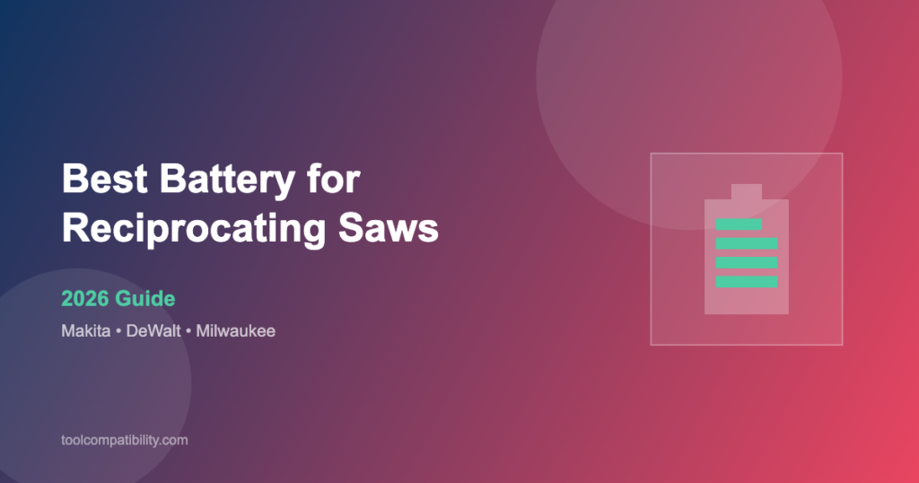 Best Battery for Reciprocating Saws - Makita, DeWalt and Milwaukee battery comparison