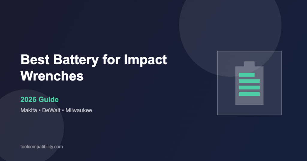 Best Battery for Impact Wrenches - Makita, DeWalt and Milwaukee battery comparison