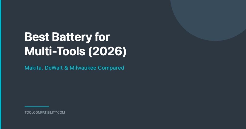 Best Battery for Multi-Tools - Makita, DeWalt & Milwaukee
