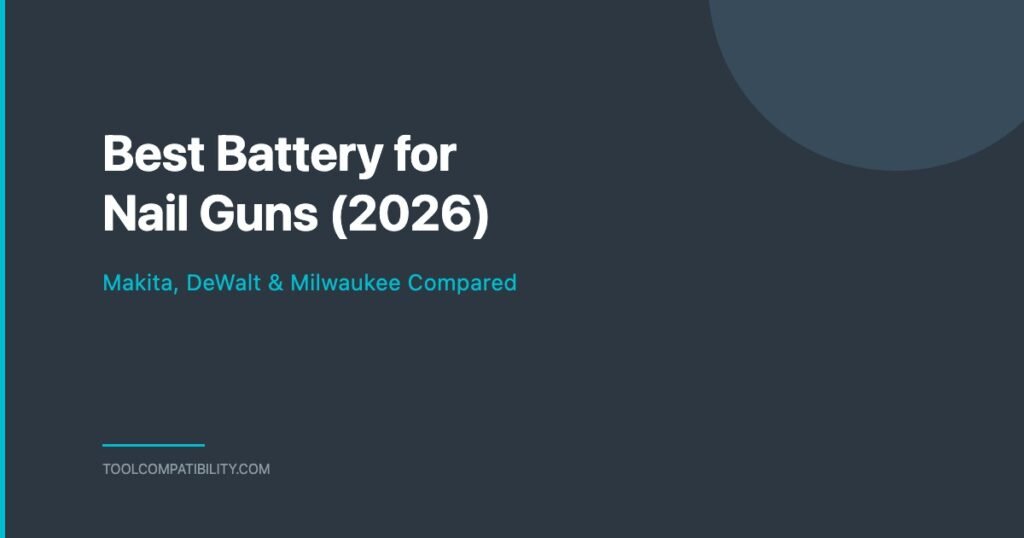 Best Battery for Nail Guns - Makita, DeWalt & Milwaukee