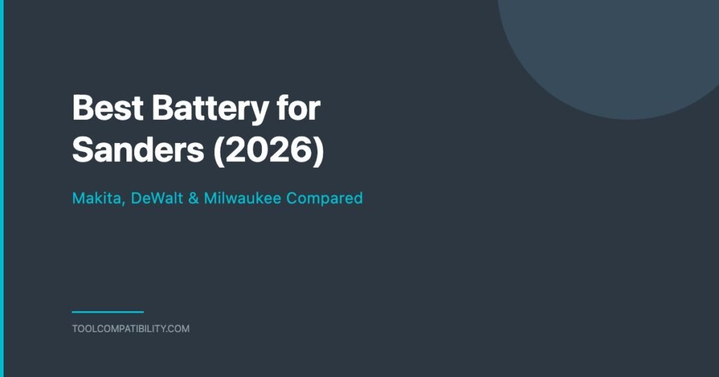 Best Battery for Sanders - Makita, DeWalt & Milwaukee