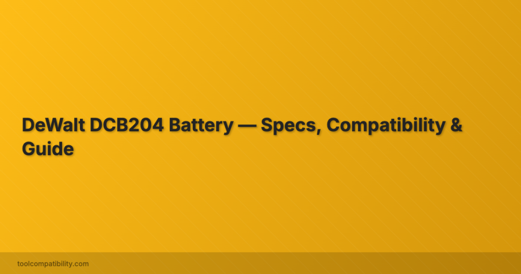 DeWalt DCB204 Battery — Specs, Compatibility & Guide