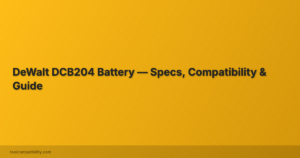 DeWalt DCB204 Battery — Specs, Compatibility & Guide
