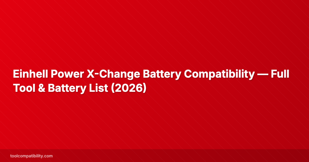 Einhell Power X-Change Battery Compatibility — Full Tool & Battery List (2026)