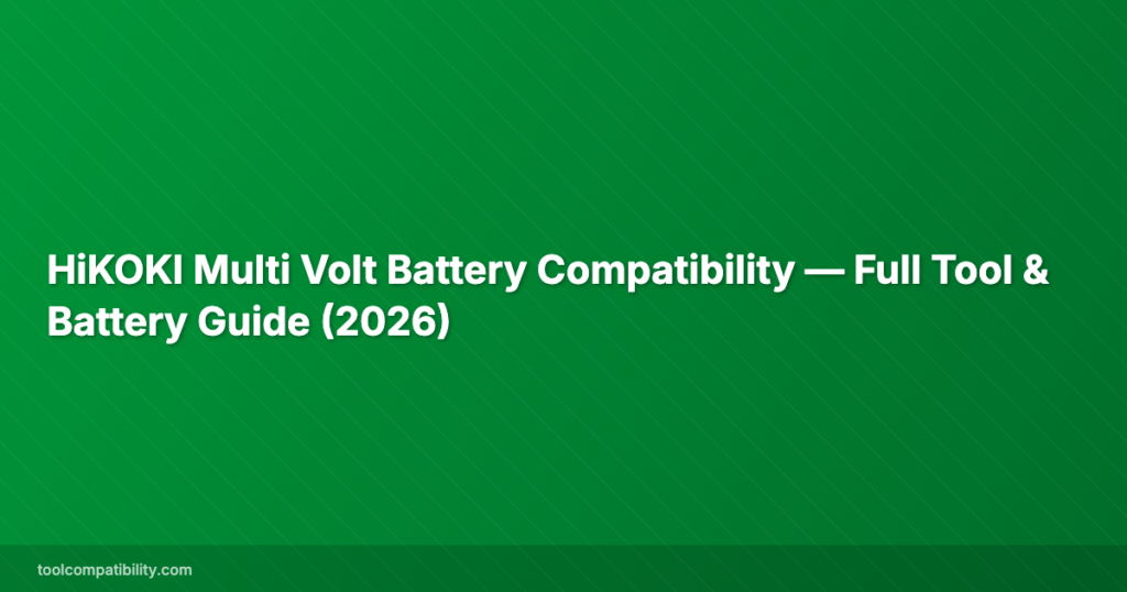 HiKOKI Multi Volt Battery Compatibility — Full Tool & Battery Guide (2026)