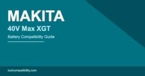 Makita 40V Max XGT Battery Compatibility