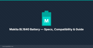 Makita BL1840 Battery — Specs, Compatibility & Guide