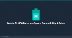 Makita BL1850 Battery — Specs, Compatibility & Guide