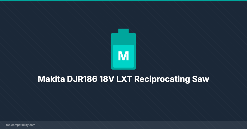Makita DJR186 18V LXT Reciprocating Saw