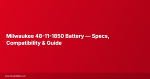 Milwaukee 48-11-1850 Battery — Specs, Compatibility & Guide