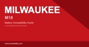 Milwaukee M18 Battery Compatibility