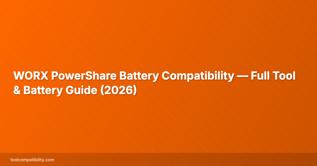 WORX PowerShare Battery Compatibility — Full Tool & Battery Guide (2026)